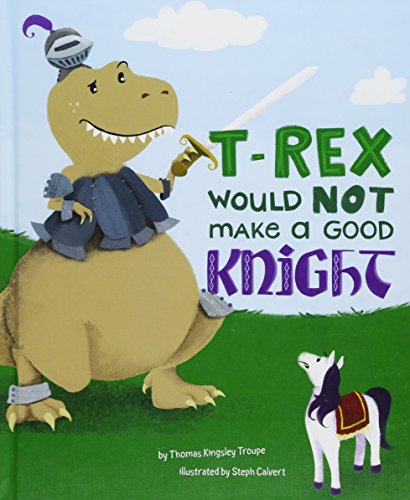 Cover of T-Rex Would Not Make a Good Knight