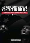 African and Native American Contact in the United States : Anthropological and Historical Perspectives