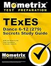 TExES Dance 6-12 (279) Secrets Study Guide: TExES Test Review for the Texas Examinations of Educator Standards