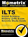 ILTS Social Science History (246) Exam Secrets Study Guide: ILTS Test Review for the Illinois Licensure Testing System