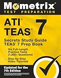 ATI TEAS Secrets Study Guide: TEAS 7 Prep Book, Six Full-Length Practice Tests (1,000+ Questions), Step-by-Step Video Tutorials: [Updated for the 7th Edition]