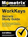 WorkKeys Secrets Study Guide - Exam Review and Practice Test for the ACT's WorkKeys Assessments [2nd Edition]