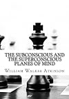 The subconscious and the superconscious planes of mind