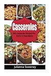 Casserole Recipes: 365 Days of Fast, Easy & Delicious Casserole Recipes for Busy Families
