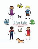 I Am Safe Parentteacheradvocate Companion Training Children To Recognize Avoid Sexual Abuse In A Positive Setting Volume 1