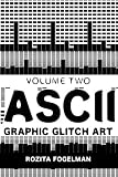 ASCII Graphic Glitch Art Volume Two book cover