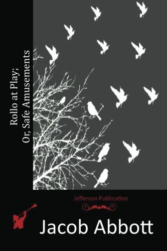 Cover of Rollo at Play; or, Safe Amusements