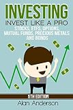 Investing Invest Like A Pro Stocks Etfs Options Mutual Funds Precious Metals And Bonds