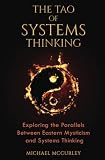 The Tao Of Systems Thinking Exploring The Parallels Between Eastern Mysticism And Systems Thinking