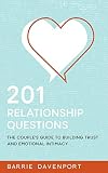 201 Relationship Questions: The Couple's Guide to Building Trust and Emotional Intimacy