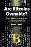 Are Bitcoins Ownable Property Rights Ip Wrongs And Legaltheory Implications