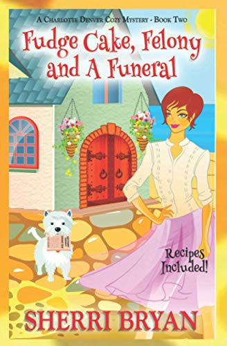 Fudge Cake, Felony and a Funeral book cover