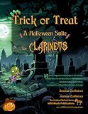 Trick Or Treat A Halloween Suite For Clarinets A Spooky Mix Of 13 Original And Classical Pieces For Clarinets Mostly Below The Break Includes Effects For Beginners Who Like A Challenge