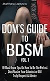 Doms Guide To Bdsm Vol 1 49 Mustknow Tips On How To Be The Perfect Dommaster Your Submissive Will Truly Respect Admire