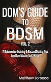 Doms Guide To Bdsm Vol 2 71 Submissive Training Reconditioning Tips Any Dommaster Must Know