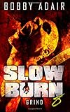 Slow Burn: Grind