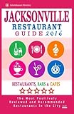 Jacksonville Restaurant Guide 2016 Best Rated Restaurants In Jacksonville Florida 500 Restaurants Bars And Cafs Recommended For Visitors 2016