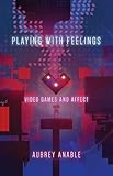Playing With Feelings Video Games And Affect