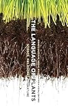 The Language of Plants: Science, Philosophy, Literature