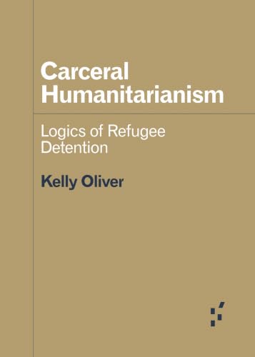 Carceral Humanitarianism: Logics of Refugee Detention book cover