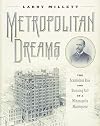 Metropolitan Dreams: The Scandalous Rise and Stunning Fall of a Minneapolis Masterpiece