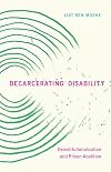 Decarcerating Disability: Deinstitutionalization and Prison Abolition