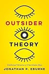 Outsider Theory: Intellectual Histories of Unorthodox Ideas