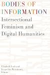 Bodies of Information: Intersectional Feminism and the Digital Humanities (Debates in the Digital Humanities)