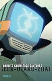 Anime's knowledge cultures