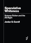 Speculative Whiteness: Science Fiction and the Alt-Right