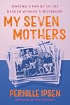 My Seven Mothers: Making a Family in the Danish Women's Movement
