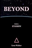 Beyond   Tome 1 : Evasion