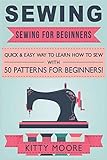 Sewing 5th Edition Sewing For Beginners Quick Easy Way To Learn How To Sew With 50 Patterns For Beginners