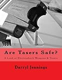 Are Tasers Safe A Look At Electroshock Weapons Tasers