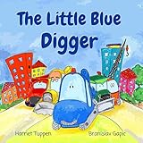 The Little Blue Digger Truck Tales With A Heart