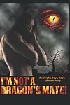I'm Not A Dragon's Mate! (Avaleigh's Boys #1)