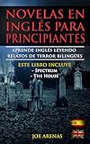 Novelas En Ingls Para Principiantes Aprende Ingls Leyendo Relatos De Terror Bilinges Inglsespaol Este Libro Incluye Dos Historias Spectrum Y La Casa