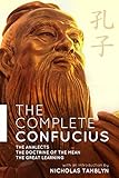 The Complete Confucius The Analects The Doctrine Of The Mean And The Great Learning With An Introduction By Nicholas Tamblyn