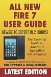 All-New Fire 7 User Guide: Newbie to Expert in 2 Hours: The Essential Guide to Amazon's Incredible Tablet