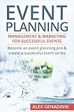 Event Planning Management Marketing For Successful Events Become An Event Planning Pro Create A Successful Event Series
