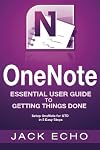 OneNote: OneNote Essential User Guide to Getting Things Done on OneNote: Setup OneNote for GTD in 5 Easy Steps (OneNote & David Allen's GTD (2015))