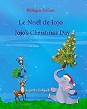 Bilingue Enfant Jojos Christmas Day Le Noel De Jojo Un Livre Dimages Pour Les Enfants Edition Bilingue Franaisanglaislivre Bilingues Anglais Anglais Edition Noel Livre Enfant