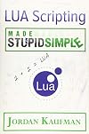 LUA Scripting Made Stupid Simple