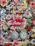 Allens Antique Chinese Porcelain The Detection Of Fakes Second Edition