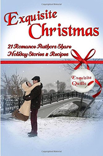 Exquisite Christmas: 21 Romance Authors Share Holiday Stories & Recipes book cover