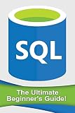 Sql The Ultimate Beginners Guide