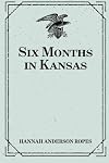 Six Months in Kansas by a Lady (The Black Heritage Library Collection)