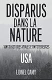Disparus Dans La Nature : Vingt Histoires Vraies Et Myst%C3%A9rieuses (usa)
