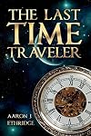 The Last Time Traveler (The Last Time Traveler #1)