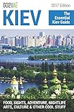 Kiev The Essential Kiev Guide 2017 Edition What To Do In Kiev Ukraine Food Sights Adventure Nightlife Arts Culture And Other Cool Stuff